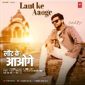 Laut Ke Aaoge (Ankush Raja)