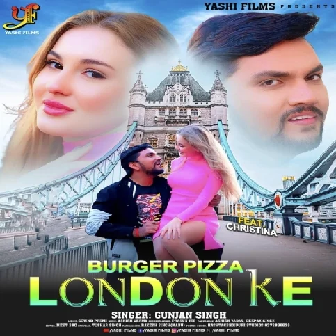 Burger Piza London Ke (Gunjan Singh) 2024 Mp3 Song