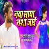 Naya Saya Nasha Jai (Khesari Lal Yadav)